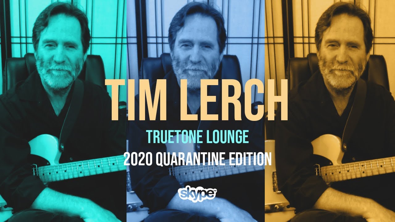 Tim Lerch | 2020 Quarantine Edition  |  Truetone Lounge