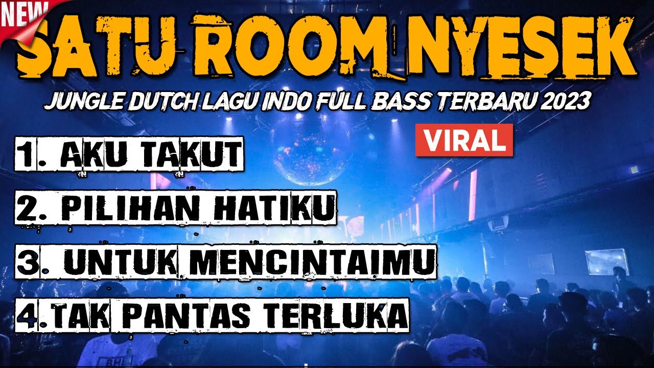 DJ JUNGLE DUTCH INDO SATU ROOM NYESEK, AKU TAKUT PILIHAN HATIKU TAK PANTAS TERLUKA UNTUK MENCINTAIMU