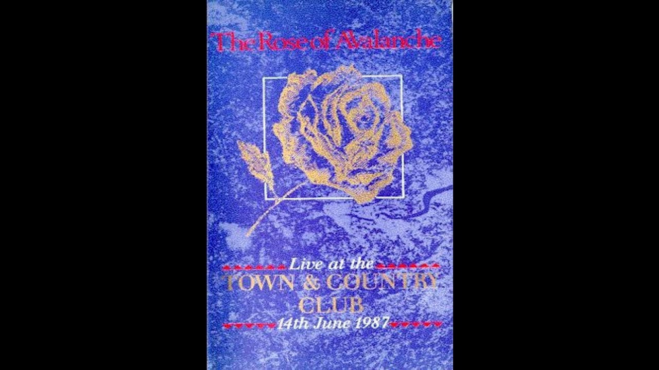 The Rose of Avalanche Live at the Town & Country Club 14th June 1987