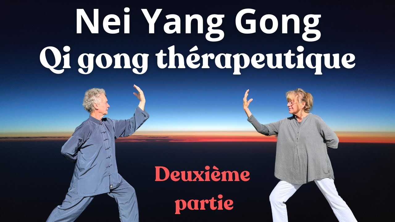 Nei Yang Gong – Qi Gong thérapeutique pour nourrir l'énergie intérieure | Deuxième partie