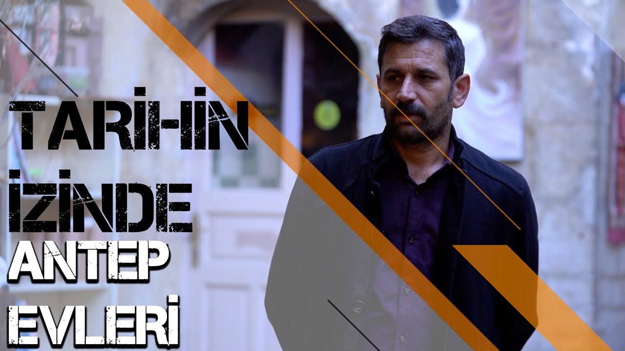 TARİHİN İZİNDE - ANTEP EVLERİ