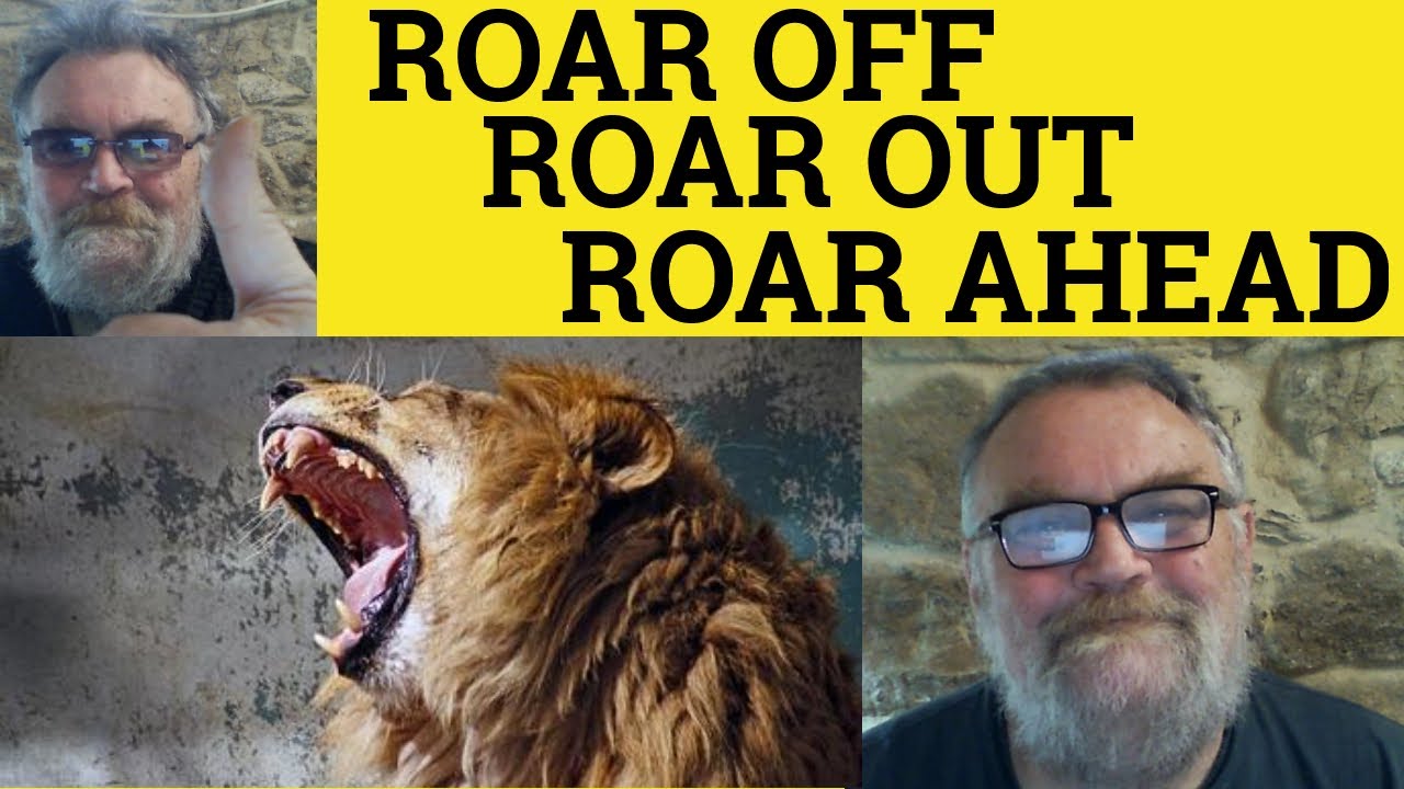 🔵 Roar Off Meaning - Roar Out Examples - Roar Ahead Definition - Phrasal Verbs Roar Out - Roar Ahead