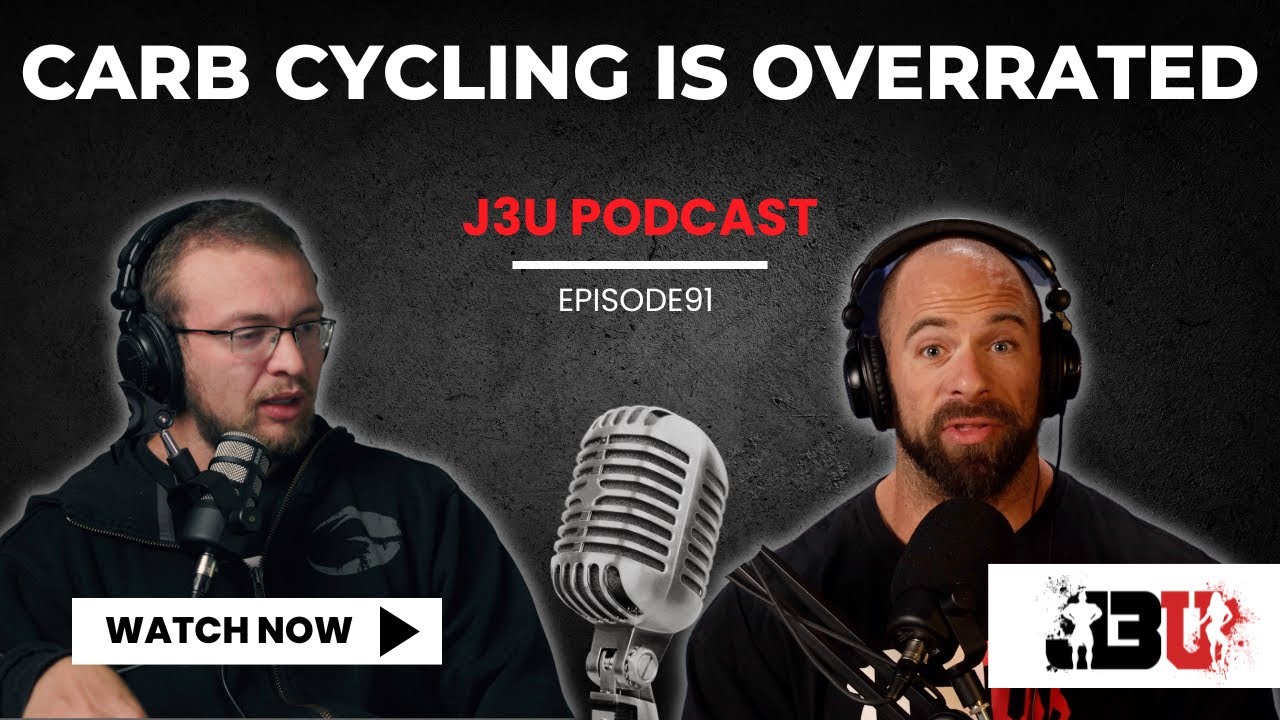 Carb Cycling is Overrated - J3U Podcast  // Eps.91