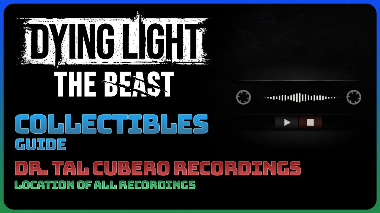 Dying Light: The Beast — Dr. Tal Cubero Recordings (Коллекционное руководство)