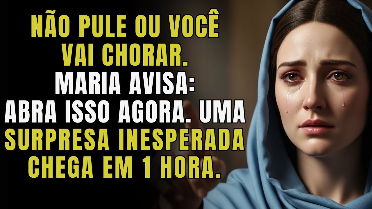 NÃO PULE OU VOCÊ VAI CHORAR. A VIRGEM MARIA AVISA: ABRA ISSO AGORA. UMA SURPRESA INESPERADA CHEGA