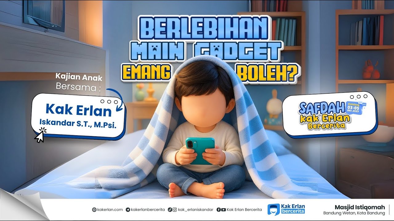 [SAFDAH BANDUNG] KAJIAN ANAK: Berlebihan Main Gadget Emang Boleh? -  Kak Erlan Iskandar, S.T., M.Psi