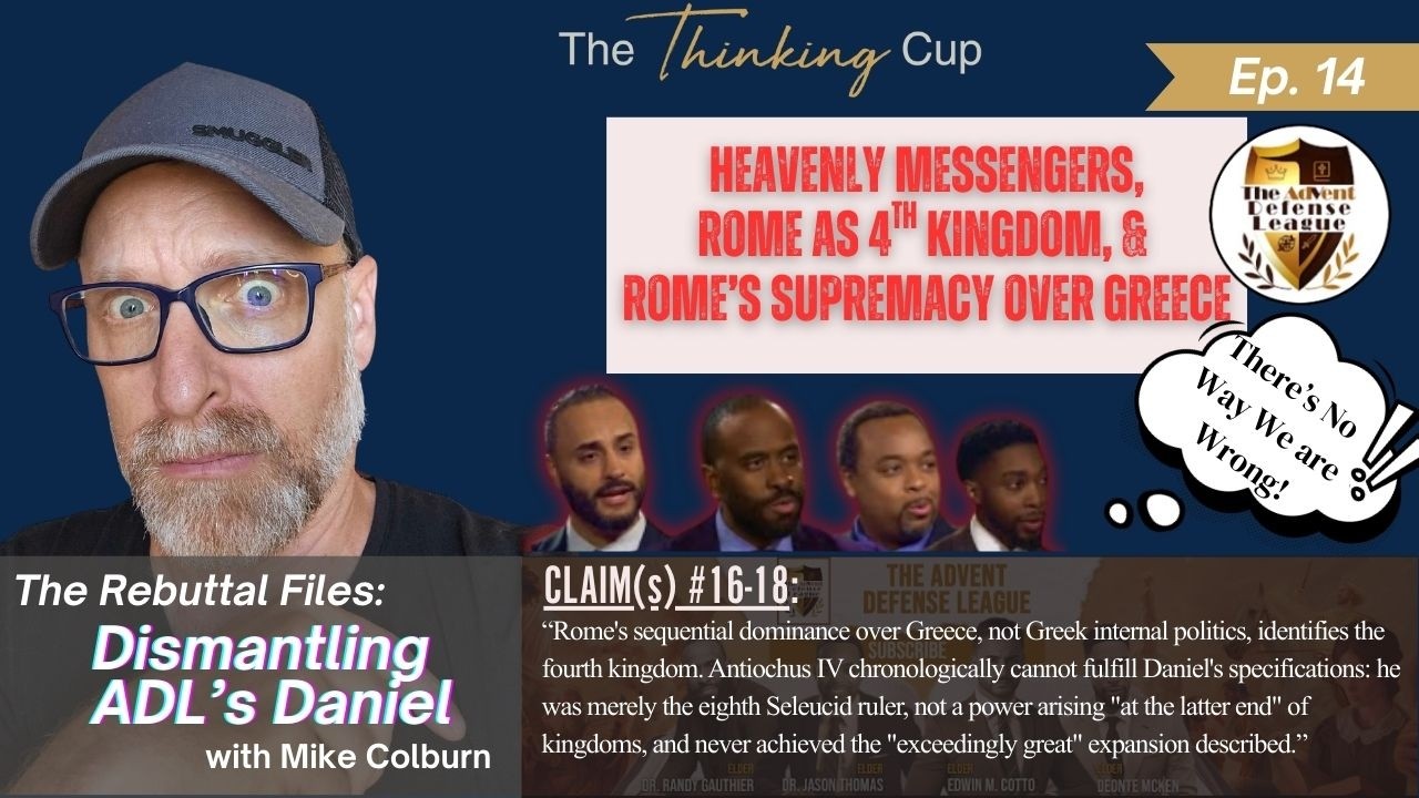 Episode 14 | Rebuttals 16-18: Heavenly Messengers, Rome as 4th Kingdom, & Supreme over Greece