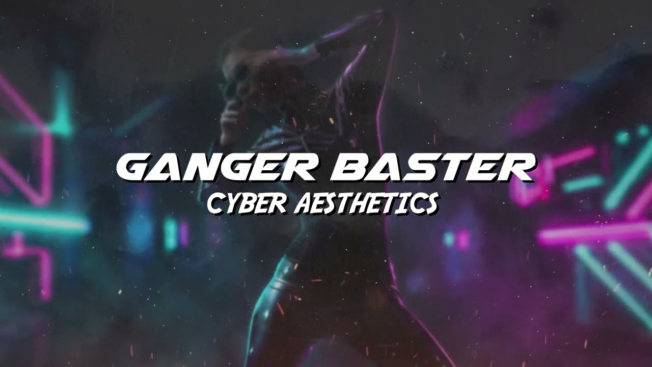 Ganger Baster - Cyber Aesthetics (Cyberpunk Electro Bass)