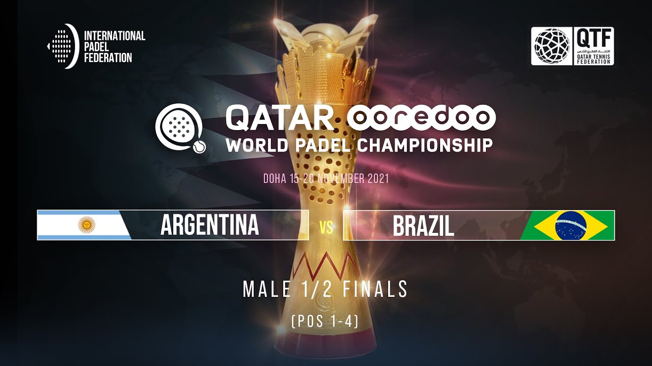 ARGENTINA vs BRAZIL (Male) – ½ FINALS POS [1-4] - Qatar OOREDOO World Padel Championship