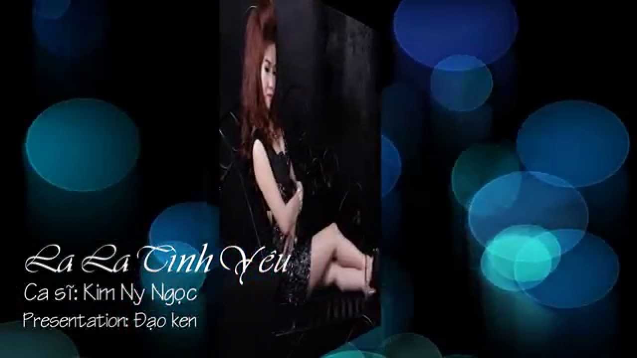 La La Tình Yêu - Kim Ny Ngọc (HD-1080)