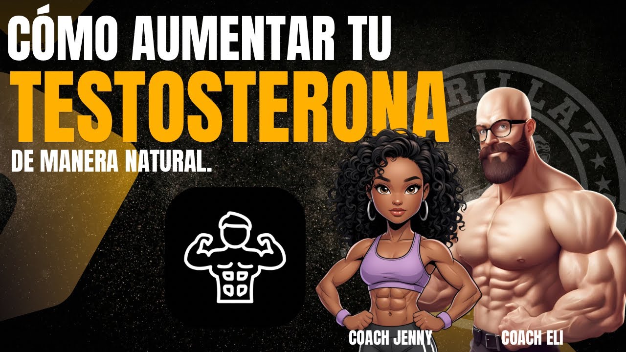 Cómo aumentar tu testosterona de manera natural. Coach Eli. ￼