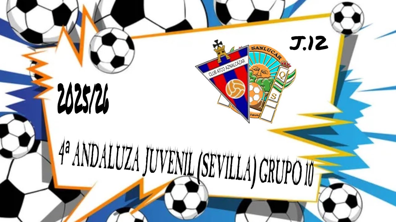 4ªANDALUZA JUVENIL (SEVILLA) GRUPO (10) J.12 CLUB ATLETICO AZNALCÁZAR VS ATLETICO SANLUCAR C.F 25/26