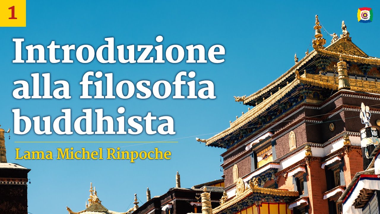 1/4 Introduzione alla filosofia buddhista - Lama Michel Rinpoche