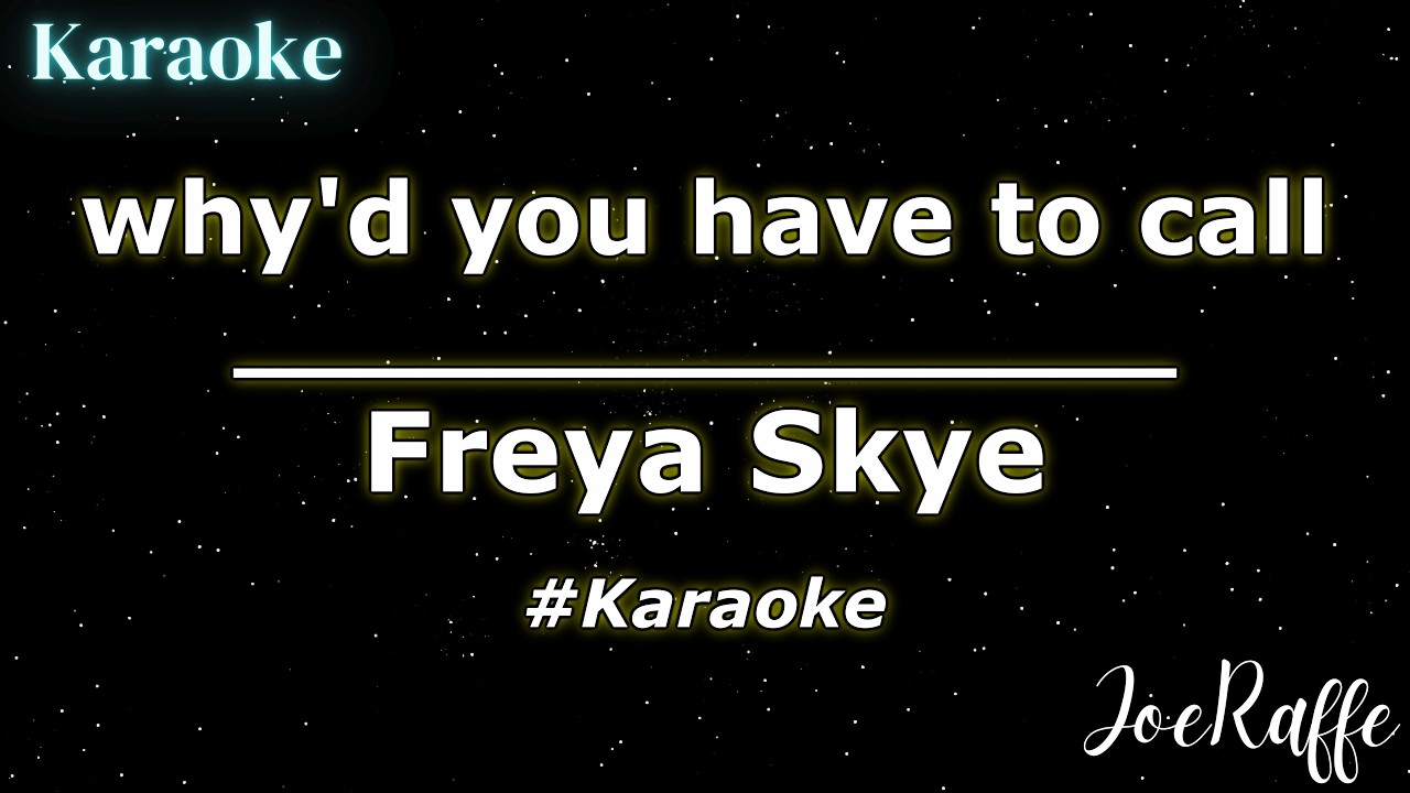 Freya Skye - why'd you have to call (Karaoke)