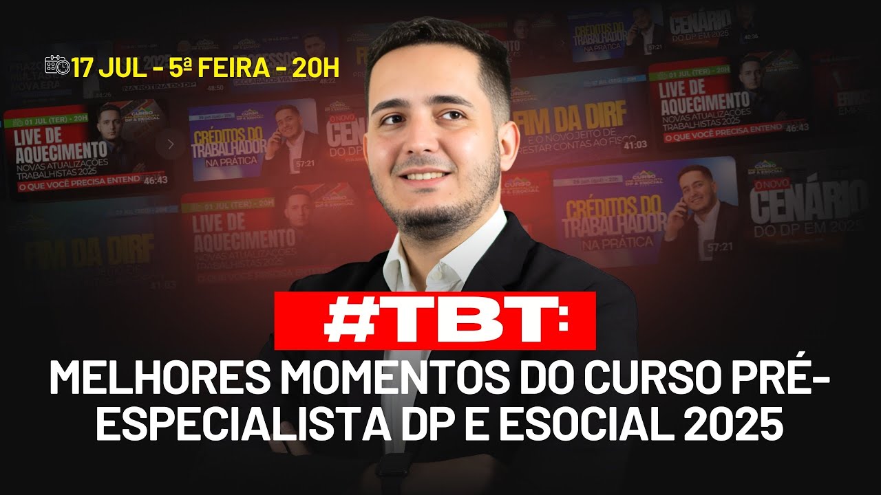 #TBT: Melhores Momentos do Curso Pré-Especialista DP e eSocial 2025 | 17.07.2025 | 20h