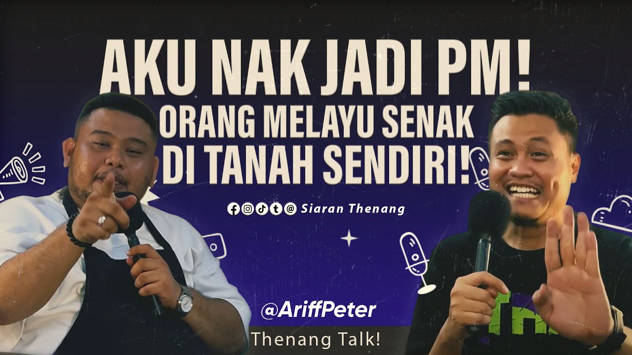 Ariff Peter nak jadi Perdanan Menteri, dah penat melihat bangsa Melayu mengemis | TT: EP 11: