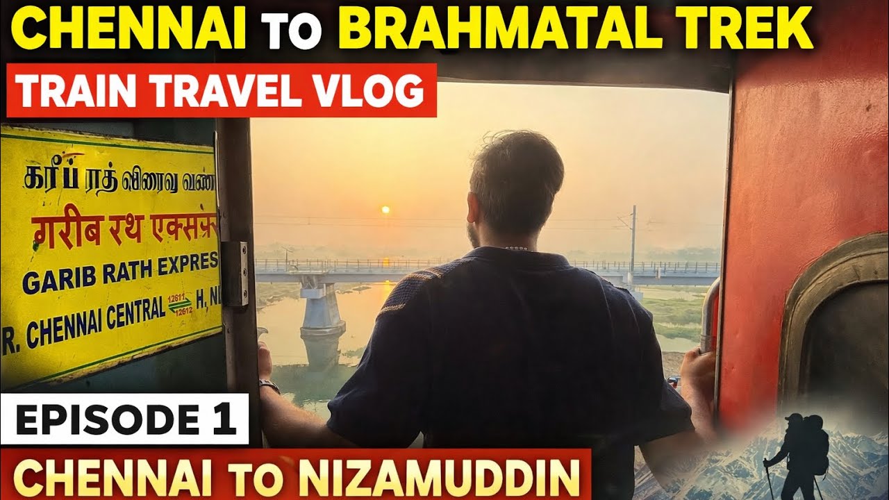 Chennai to Nizamuddin Train Journey 🚊| Brahmatal Trek Series Ep 1 |