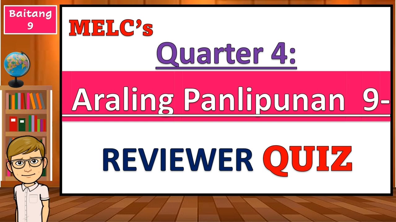 Quarter 4-Reviewer Quiz sa Araling Panlipunan  9-