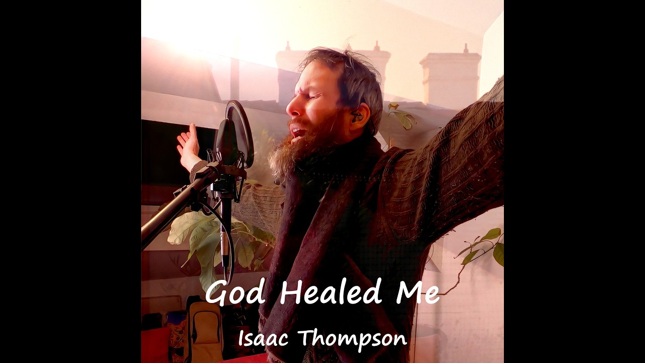 God Healed Me (Full Song) - Isaac Thompson