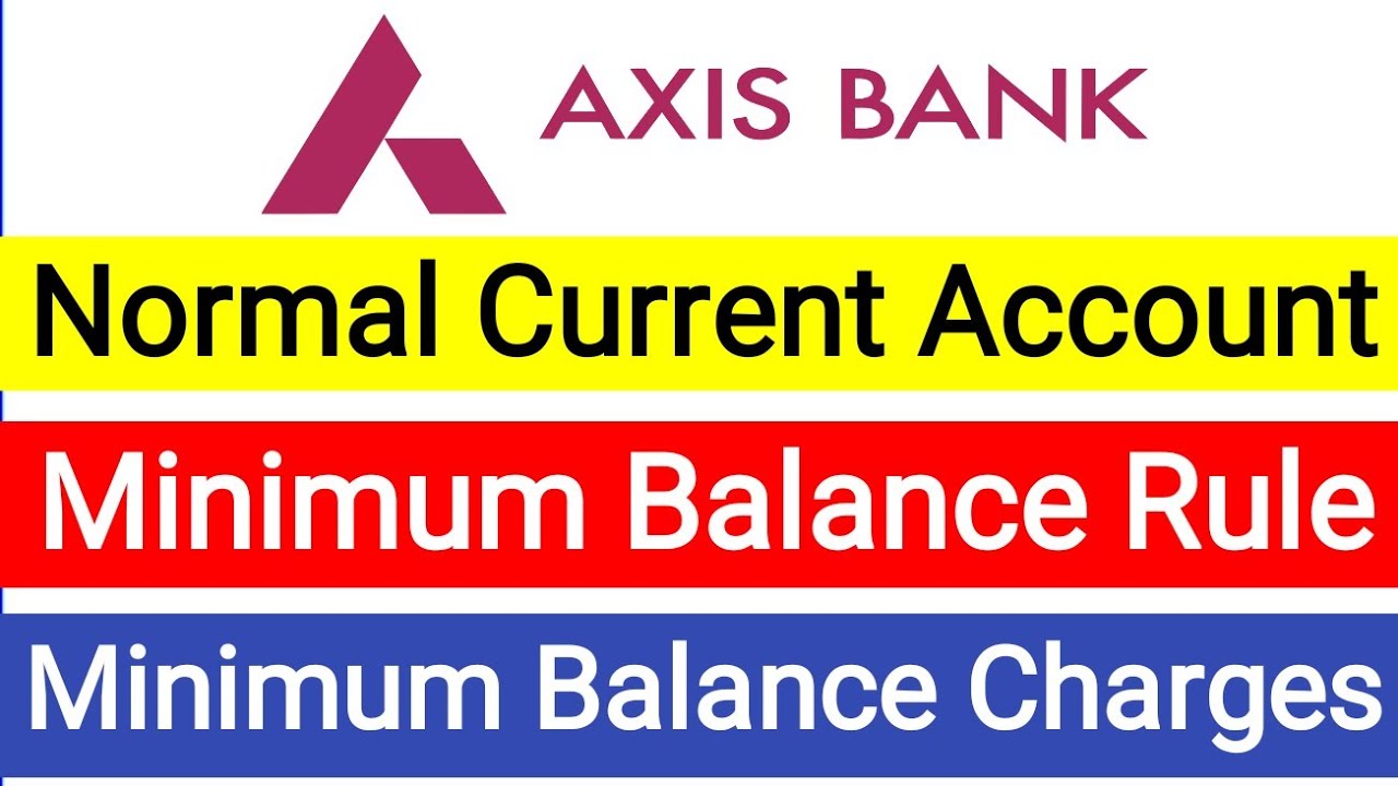 Axis bank current account minimum balance & charges | Axis bank normal current account