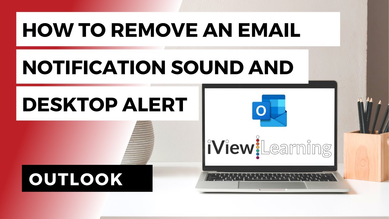 How to remove an email notification sound and desktop alert in Outlook