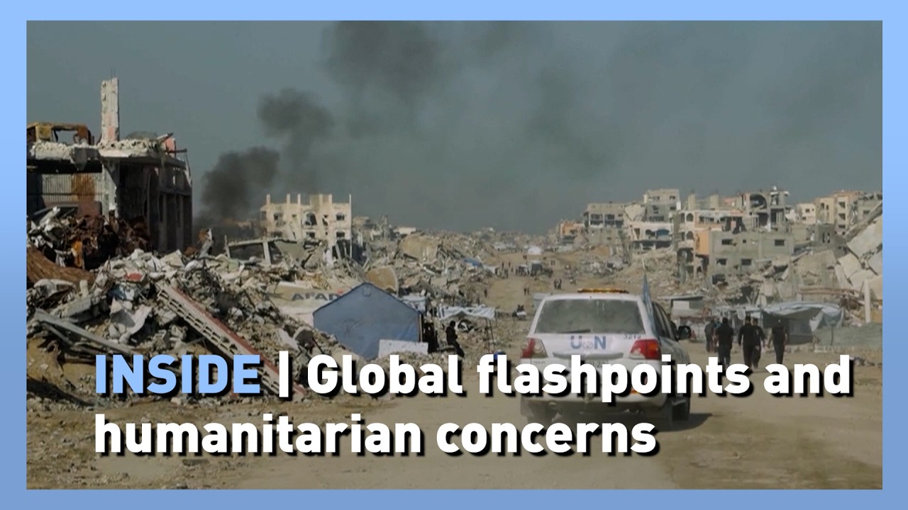 INSIDE | Global flashpoints and humanitarian concerns