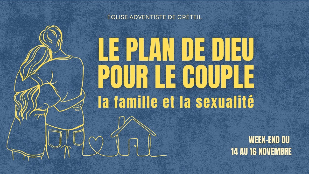 Sabbat 15 novembre - Le plan de Dieu pour le couple, la famille et la sexualité