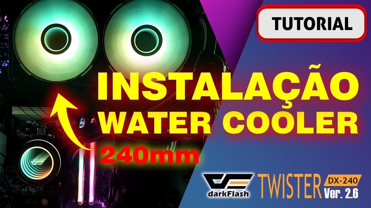 COMO INSTALAR WATER COOLER DE 240MM TWISTER DX-240 VER 2.6 DARKFLASH - MINI TUTORIAL COMPLETO