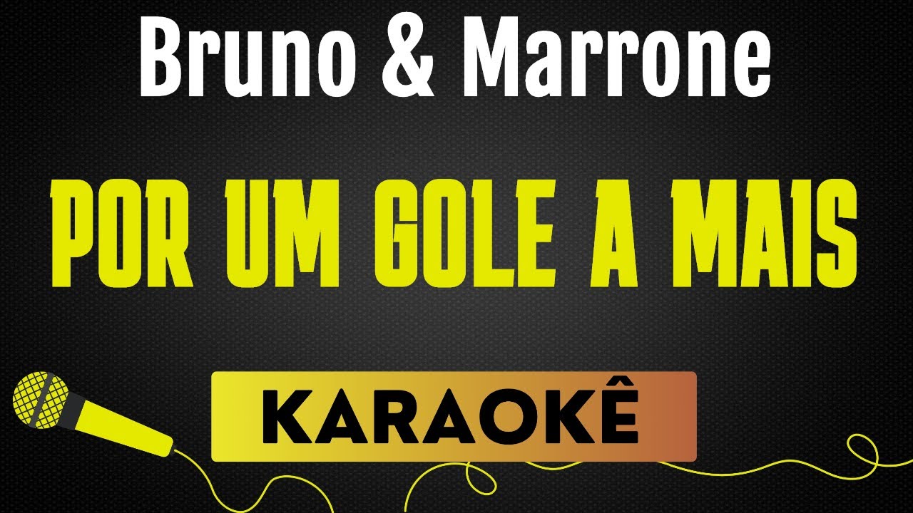 POR UM GOLE A MAIS - BRUNO & MARRONE | KARAOKÊ SEM VOCAL / PLAYBACK COM LETRA