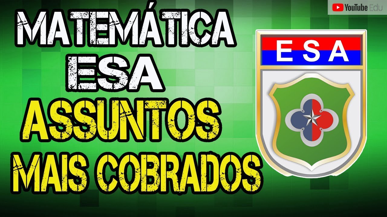 Os  5 assuntos mais cobrados na prova da ESA ( MATEMÁTICA)