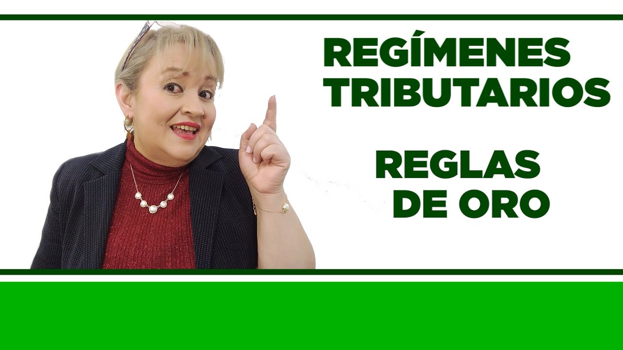 Reglas de Oro de los Regímenes Tributarios en Colombia