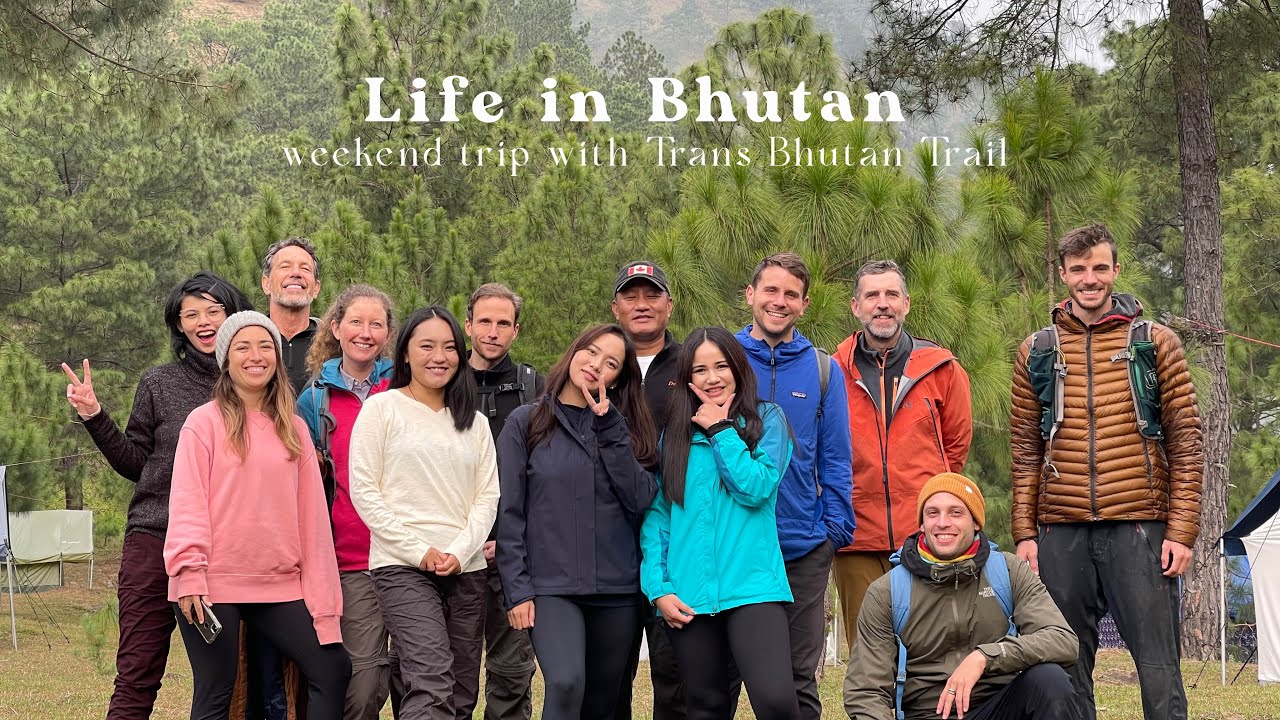 life in Bhutan • weekend camping/ hiking to Punakha and Wangdue