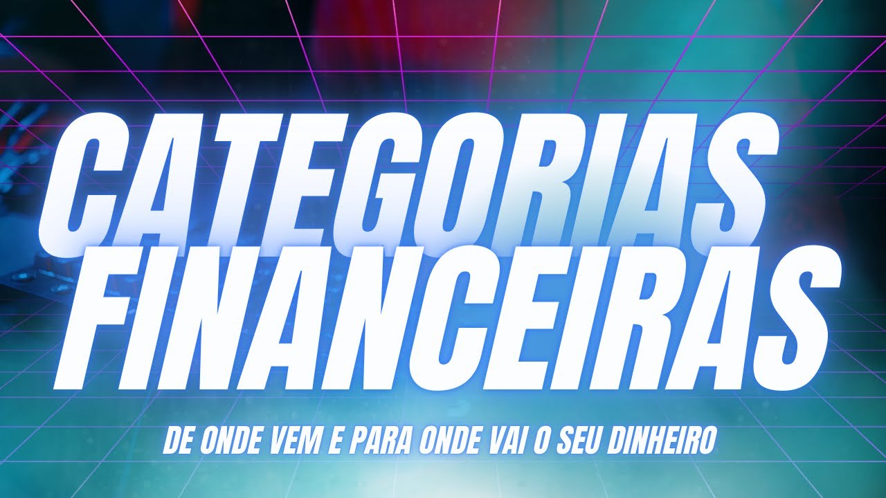COMO ORGANIZAR AS CATEGORIAS FINANCEIRAS DO SEU NEGÓCIO
