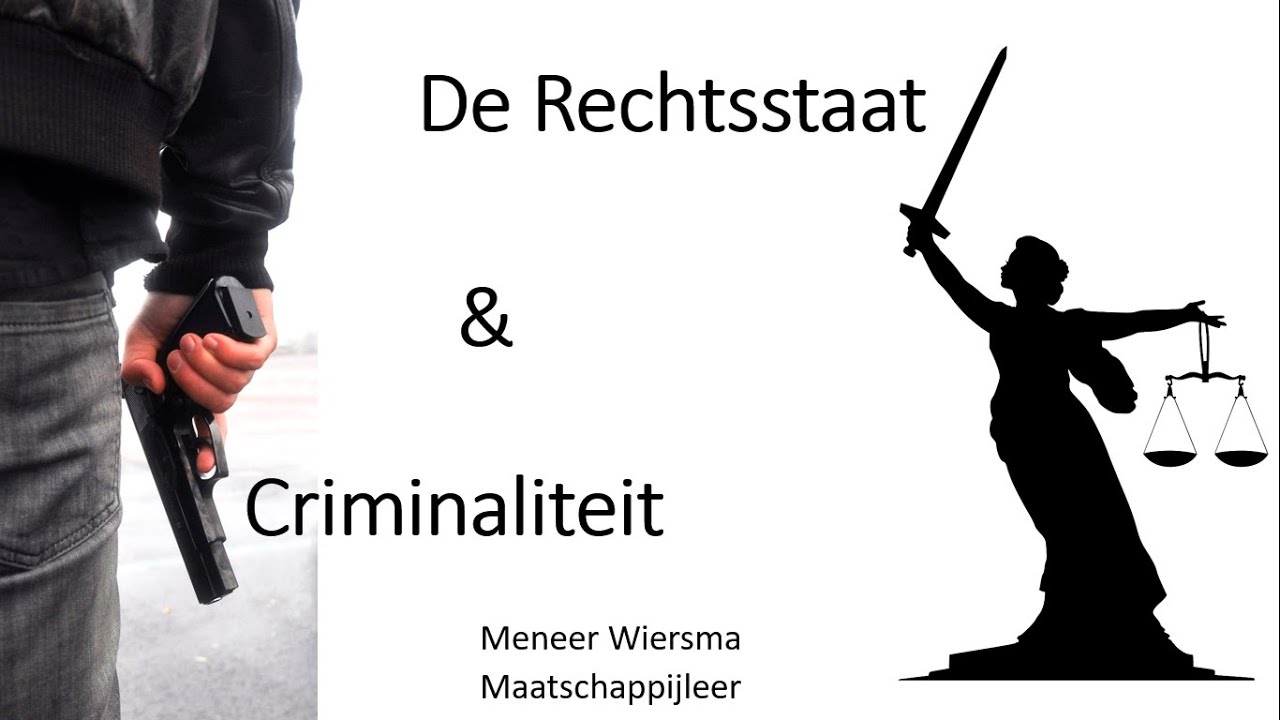 De Rechtsstaat en Criminaliteit - de Grondwet, straffen, legaliteitsbeginsel, Trias Politica en meer