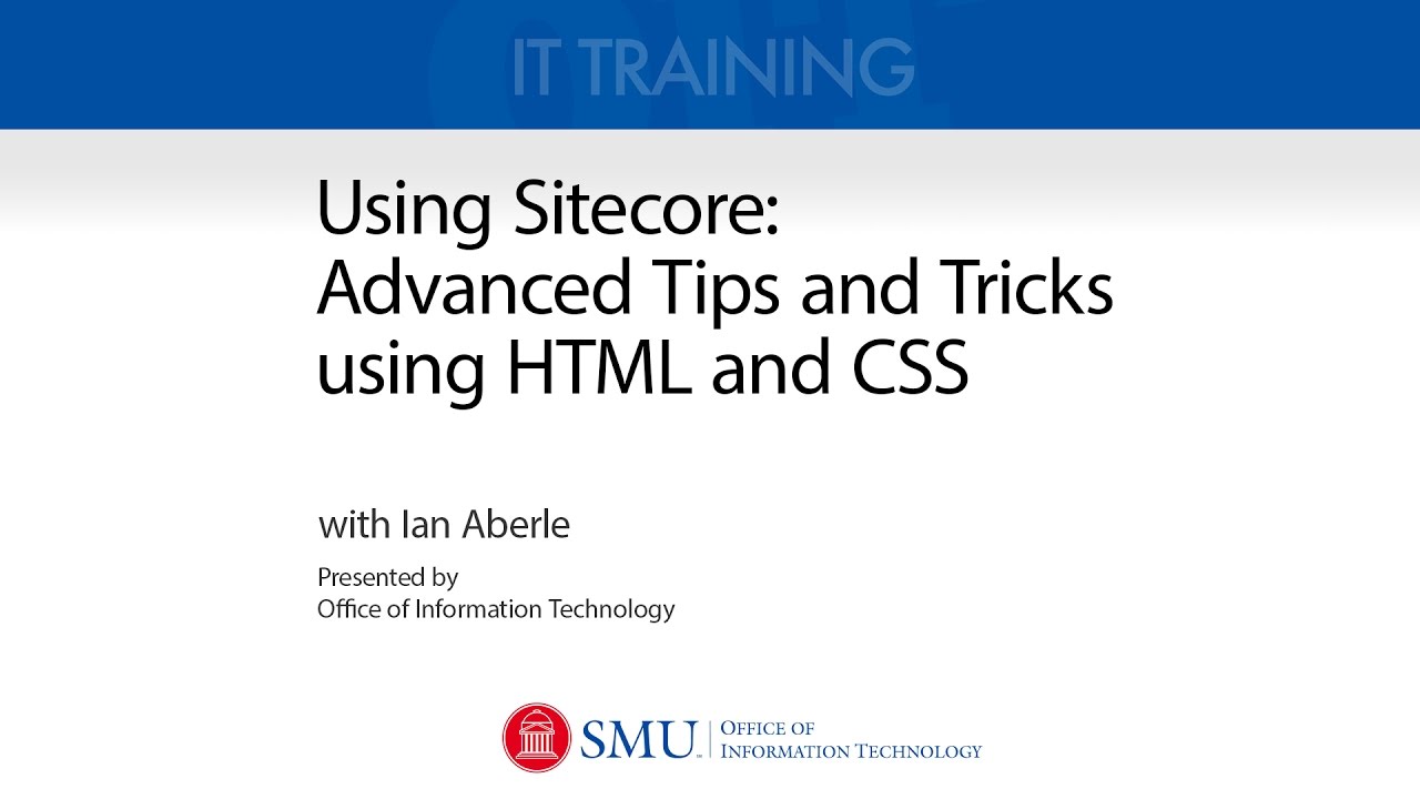 Using Sitecore: Advanced Tips and Tricks using HTML and CSS