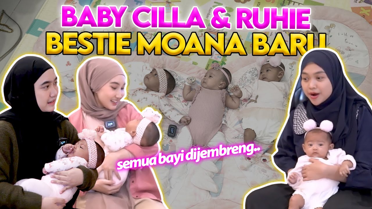 SEMUA BAYI DIJEMBRENG.. BABY CILLA & RUHIE.. Bestie Moana Paling Rame..