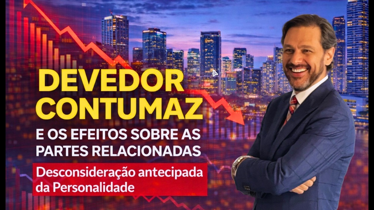 Devedor contumaz e partes relacionadas I Desconsideração antecipada da personalidade jurídica