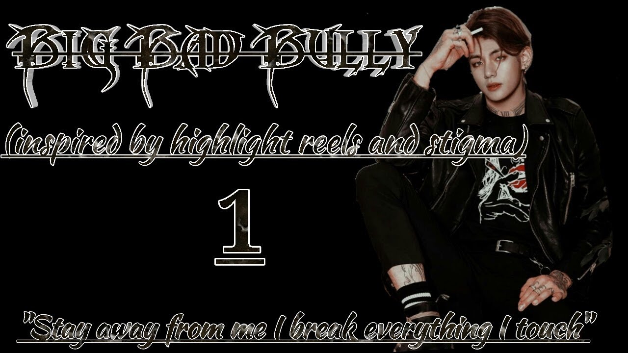 Big Bad Bully Taehyung FF Episode 1