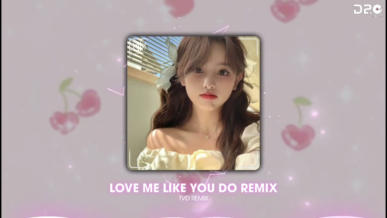 LOVE ME LIKE YOU DO REMIX - TVD REMIX || NHẠC XU HƯỚNG HÓT TREND TIKTOK MỚI NHẤT 2024