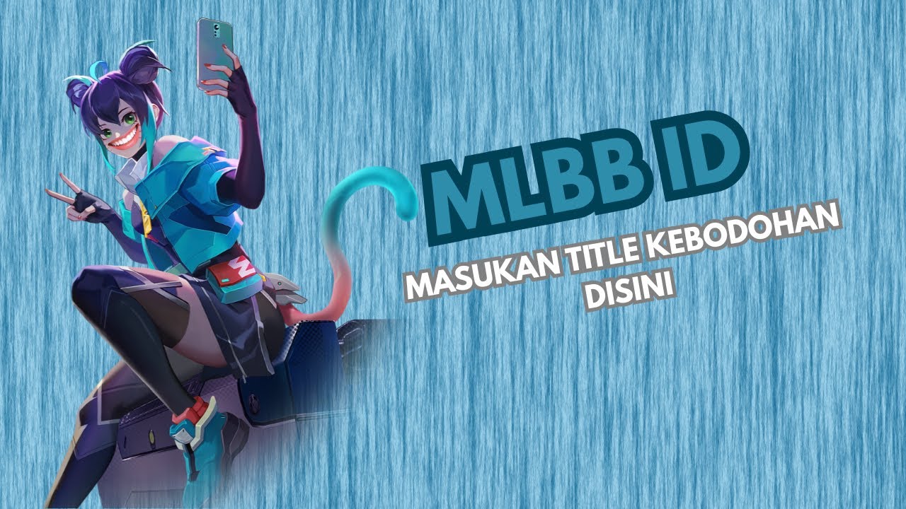 MLBB ID - Masukan Title Kebodohan Disini