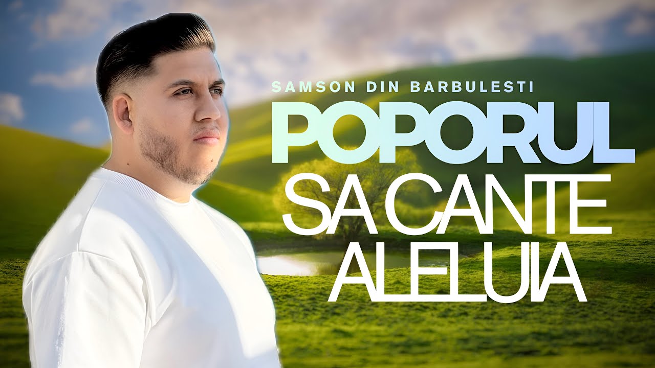 Samson Din Barbulesti - POPORUL SĂ CÂNTE ALELUIA [Official Video 2026]