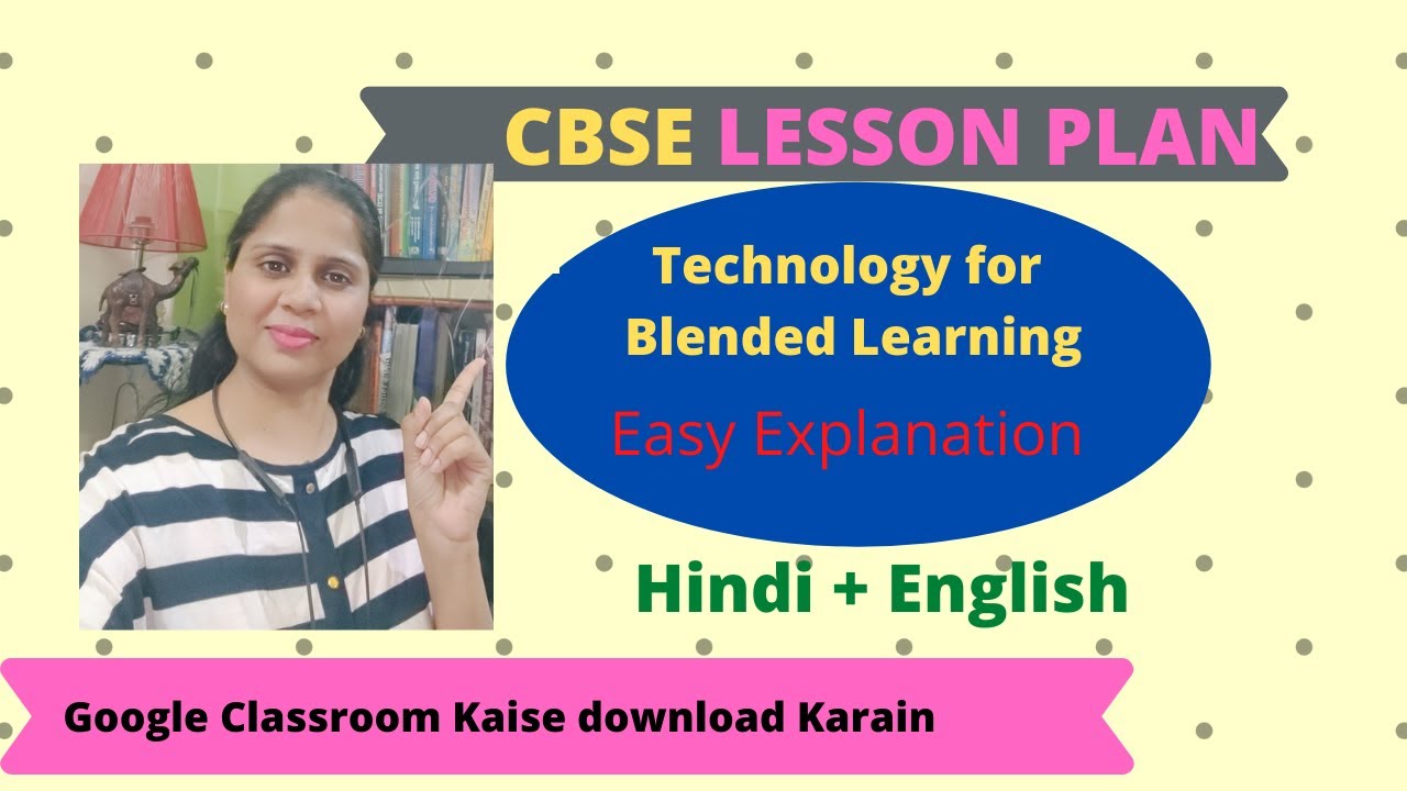 Technology for Blended Learning ll Lesson Plan ll CBSE 2021 ll