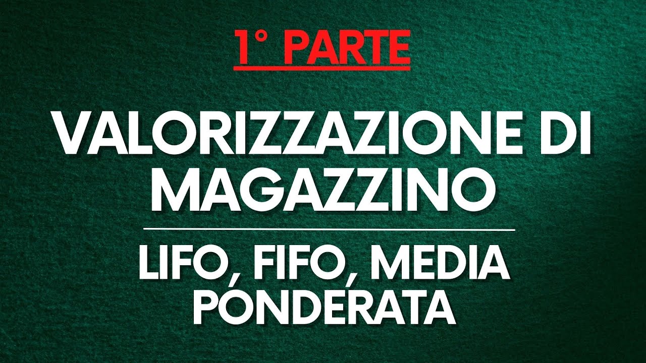 Programmazione e Controllo: Valorizzazione di magazzino - LIFO, FIFO, Costo medio ponderato PT 1/2