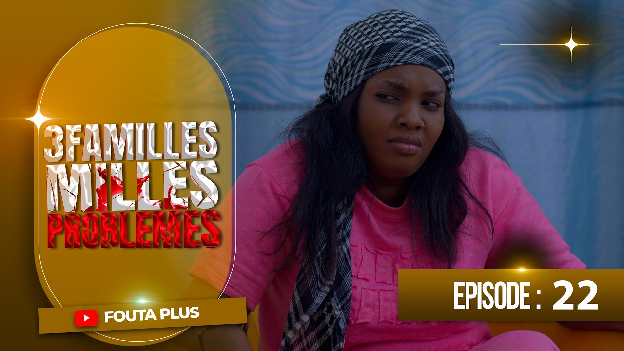 SERIE - TROIS FAMILLES MILLE PROBLEMES - EPISODE 22