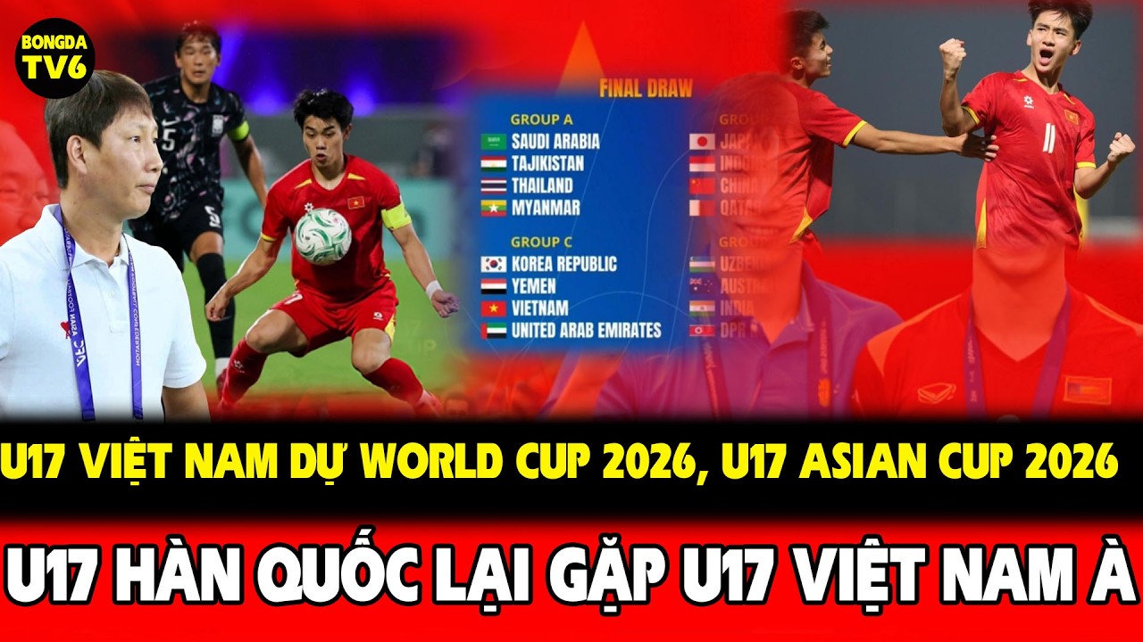 AFC, U17 ASIAN CUP 2026, U17 VIỆT NAM, U17 WORLD CUP 2026, U17 HÀN QUỐC, U17 UAE, Ả RẬP XÊ ÚT