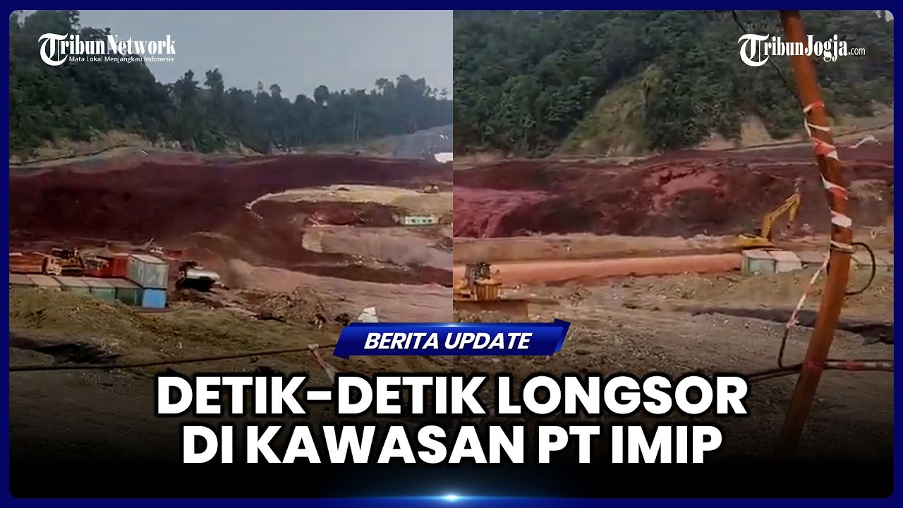 REKAMAN DETIK-DETIK MENCEKAM LONGSOR DI KAWASAN PT IMIP