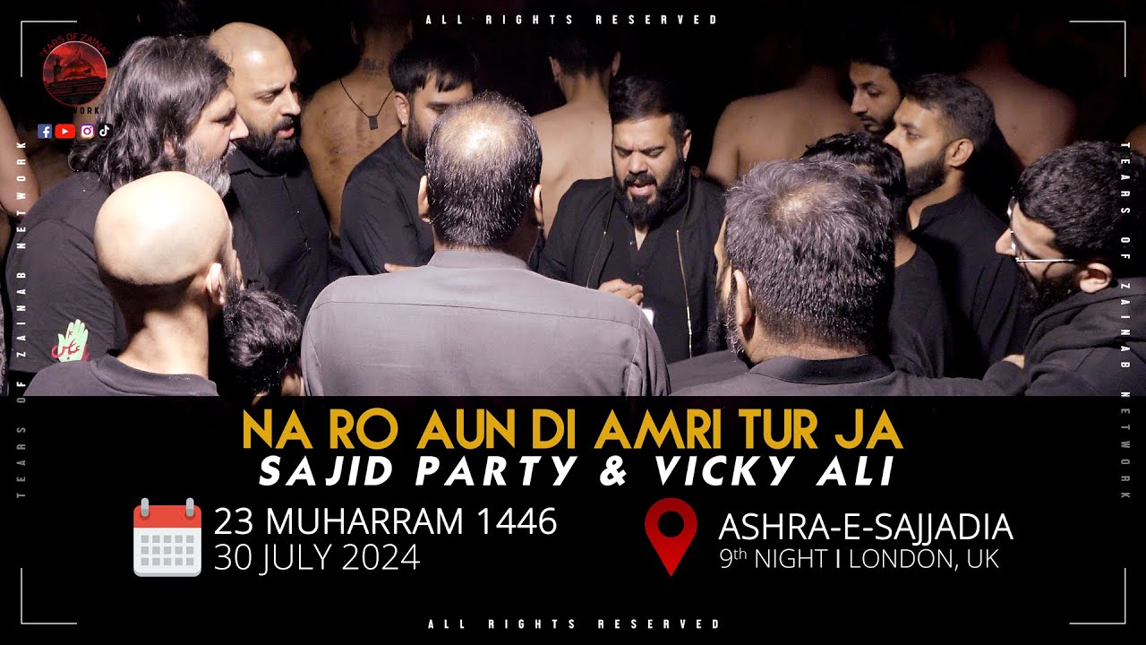 Na Ro Aun Di Amri Tur Ja | Sajid Party & Vicky Ali | Ashra-e-Sajjadia | 30 July 2024 | London, UK
