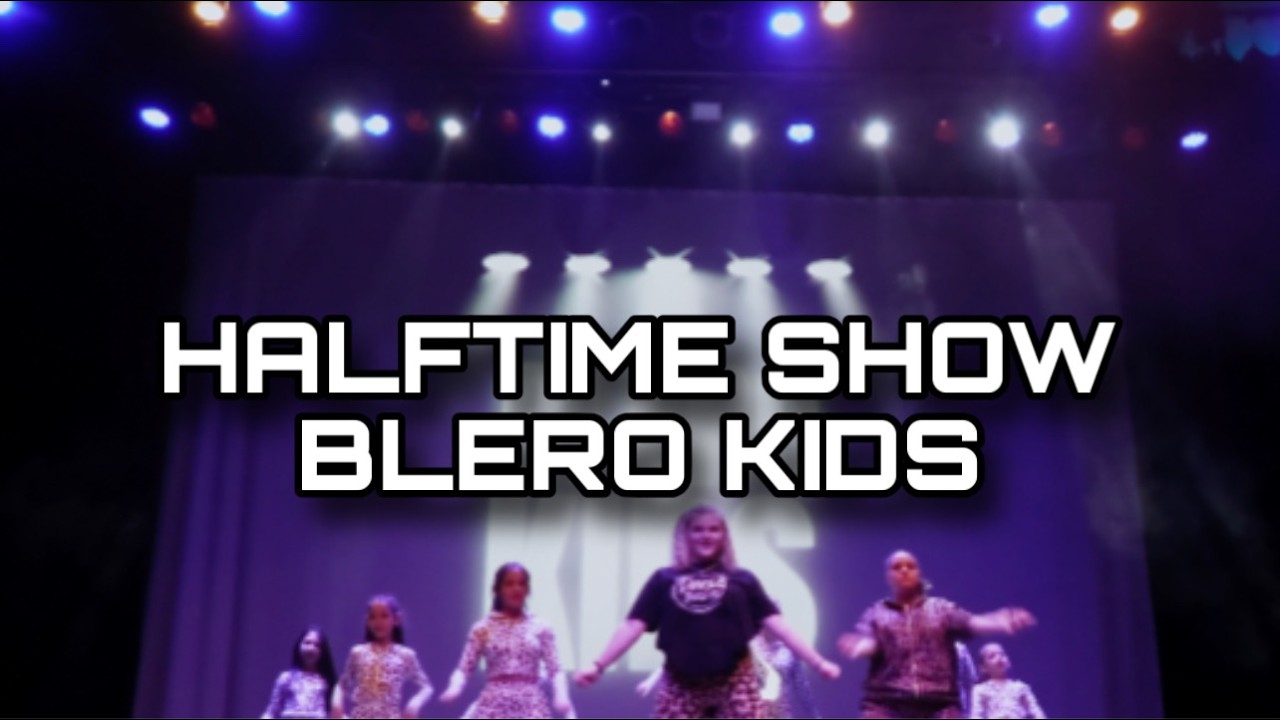 BLERO KIDS ⭐️ HALFTIME SHOW ⭐️