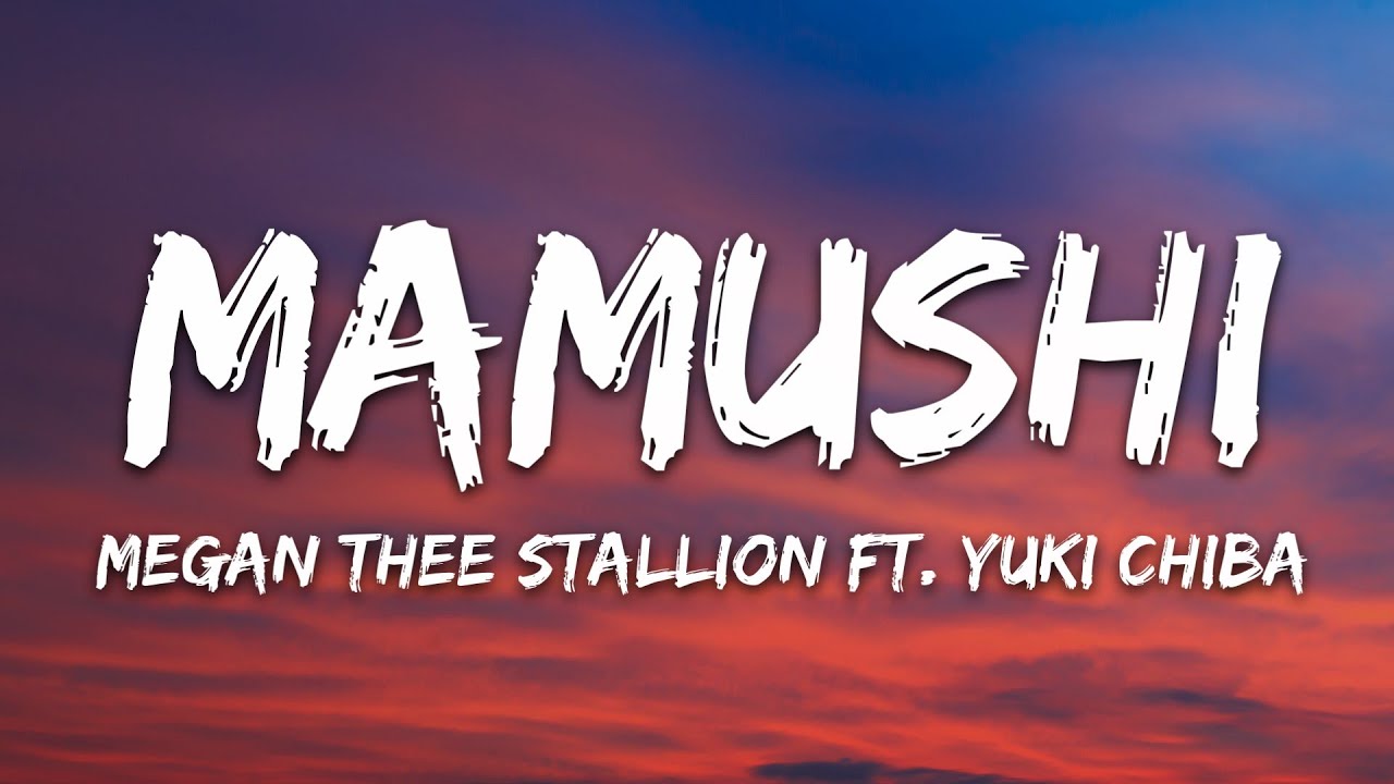 Megan Thee Stallion - Mamushi (Lyrics) feat. Yuki Chiba