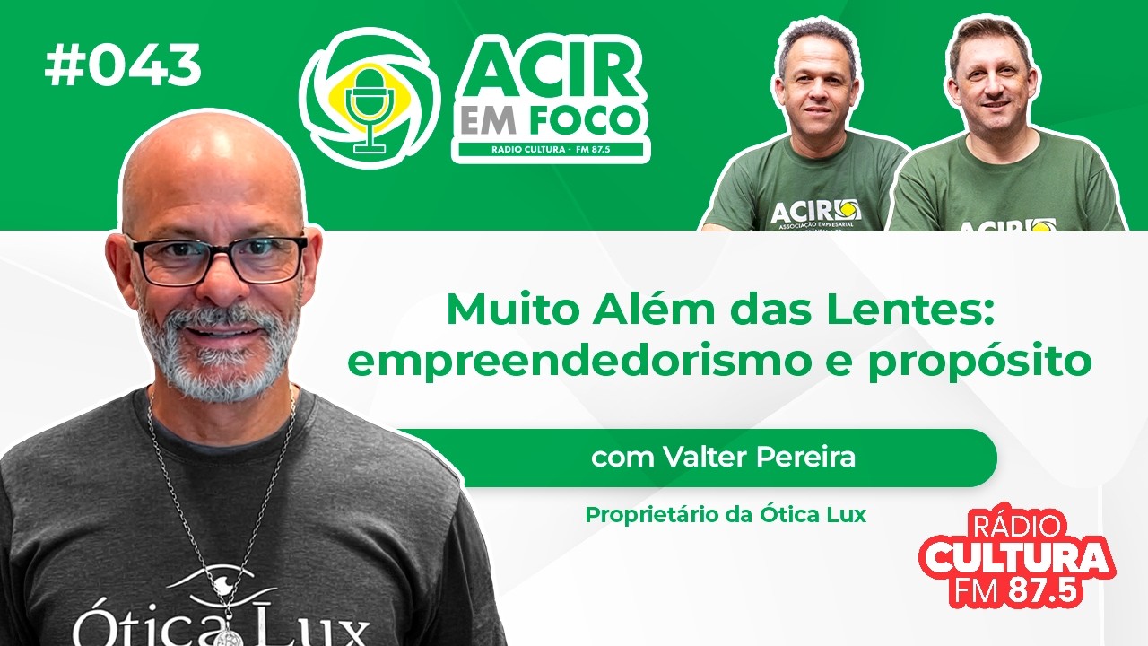 Muito além das lentes: empreendedorismo e propósito - ACIR em Foco #043